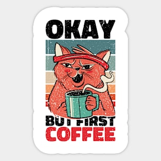 Ok But First Coffee. OK But first a coffee in the morning. coffee saying. Funny coffee saying Sticker